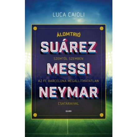 Álomtrió - Suárez, Messi, Neymar
