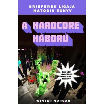 A hardcore háború - Grieferek ligája hatodik könyv - Egy nem hivatalos Minecraft regény