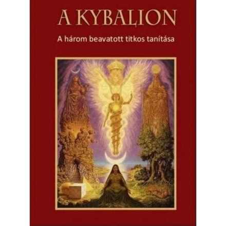 A Kybalion - A három beavatott titkos tanítása