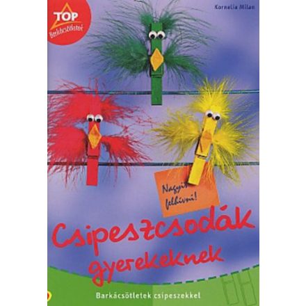 Csipeszcsodák gyerekeknek - Barkácsötletek csipeszekkel