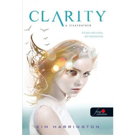 Clarity - a tisztánlátó - a lány, aki látja, mit rejtegetsz
