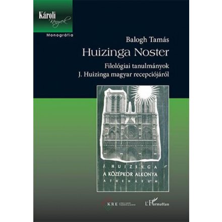 Huizinga Noster - Filológiai tanulmányok J. Huizinga magyar recepciójáról