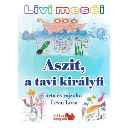 Livi meséi – Aszit, a tavi királyfi