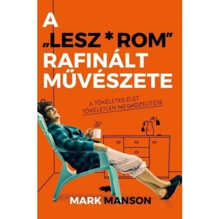 A ”Lesz*rom” rafinált művészete - A tökéletes élet tökéletlen megközelítése