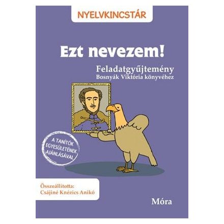 Ezt nevezem! - Feladatgyűjtemény Bosnyák Viktória könyvéhez
