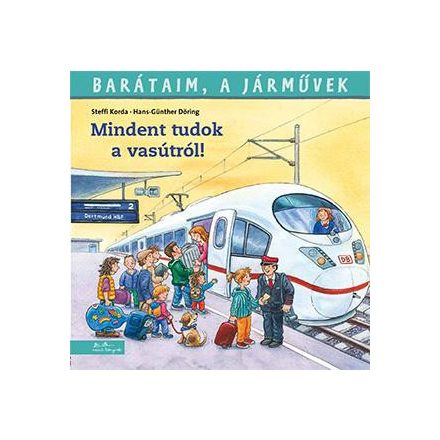 Barátaim a járművek- Mindent tudok a vasútról!