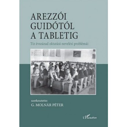 Arezzói Guidótól a tabletig – Tíz évszázad oktatási-nevelési problémái