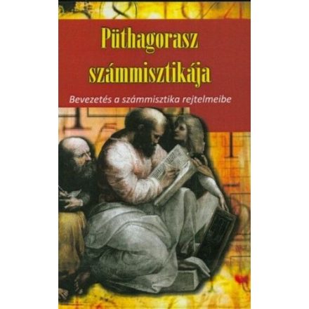 Püthagorasz számmisztikája - Bevezetés a számmisztika rejtelmeibe