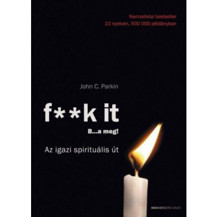 F** k It- B…a meg! - Az igazi spirituális út!