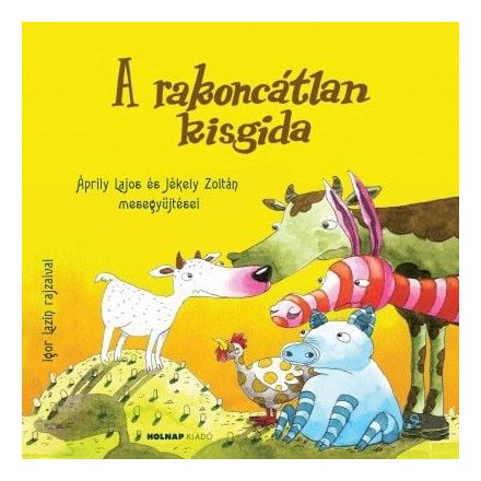 A rakoncátlan kisgida - Áprily Lajos és Jékely Zoltán mesegyűjtései