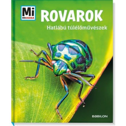 Rovarok - Hatlábú túlélőművészek - Mi Micsoda