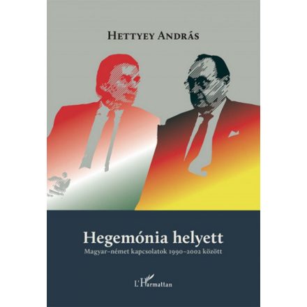 Hegemónia helyett - Magyar-német kapcsolatok 1990-2002 között