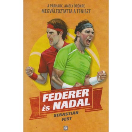 Federer és Nadal - A párharc, amely örökre megváltoztatta a teniszt
