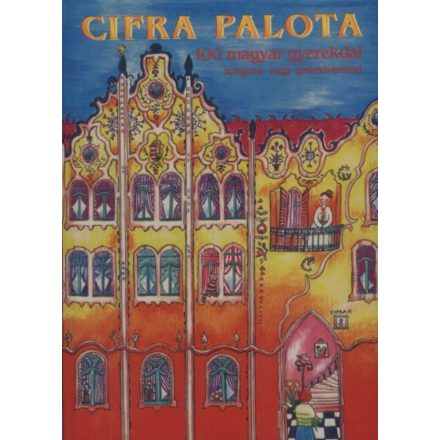 Cifra palota - 100 magyar gyerekdal zongora- vagy gitárkísérettel