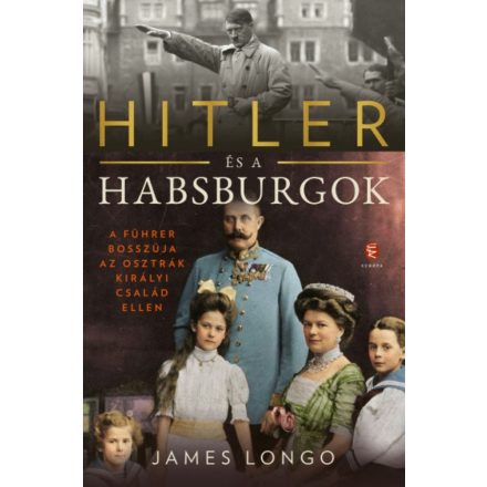 Hitler és a Habsburgok - A Führer bosszúja az osztrák királyi család ellen