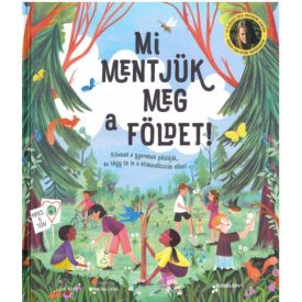   Mi mentjük meg a Földet! - Kövesd a gyerekek példáját, és tégy te is a klímaváltozás ellen!