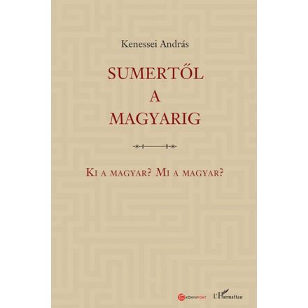 Sumertől a magyarig – Ki a magyar? Mi a magyar?