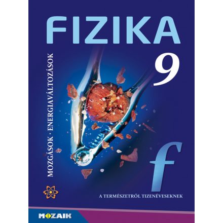 Fizika 9. ? Tankönyv ? Mozgások. Energiaváltozások (MS-2615U)