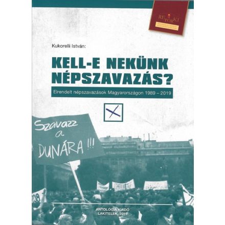 Kell-e nekünk népszavazás? Elrendelt népszavazások Magyarországon 1989-2019