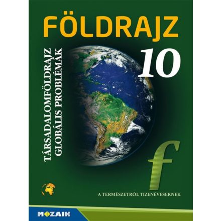 Földrajz 10. ? Tankönyv ? Társadalomföldrajz, globális problémák (MS-2625U)