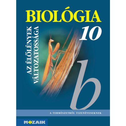 Biológia 10. ? Gimnáziumi tankönyv ? Az élőlények változatossága (MS-2641)