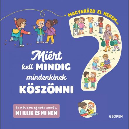 Miért kell mindig mindenkinek köszönni - Magyarázd el nekem...