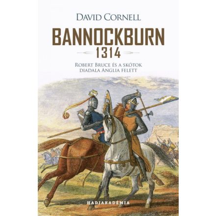 Bannockburn - 1314 - Robert Bruce és a skótok diadala Anglia felett