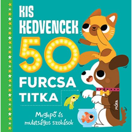 Kis kedvencek 50 furcsa titka