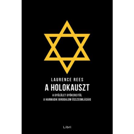 A holokauszt - A gyűlölet gyökereitől a Harmadik Birodalom összeomlásáig