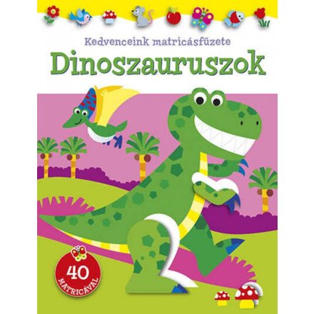 Kedvenceink matricásfüzete - Dinoszauruszok