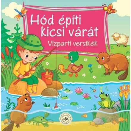 Hód építi kicsi várát – Vízparti versikék