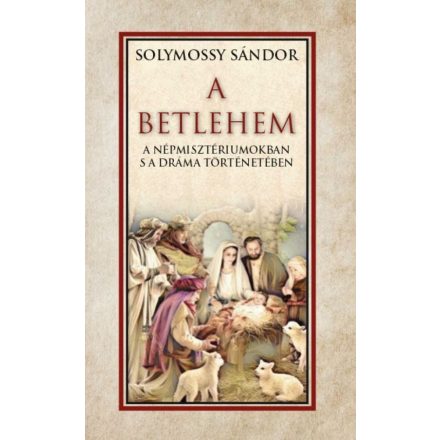 A Betlehem a népmisztériumokban s a dráma történetében