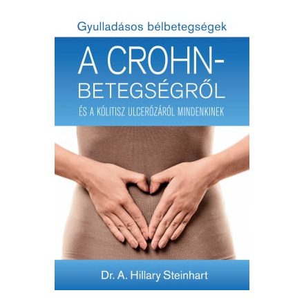 Gyulladásos bélbetegségek - A Crohn-betegségről és a kólitisz ulcerózáról mindenkinek