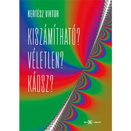 Kiszámítható? Véletlen? Káosz?