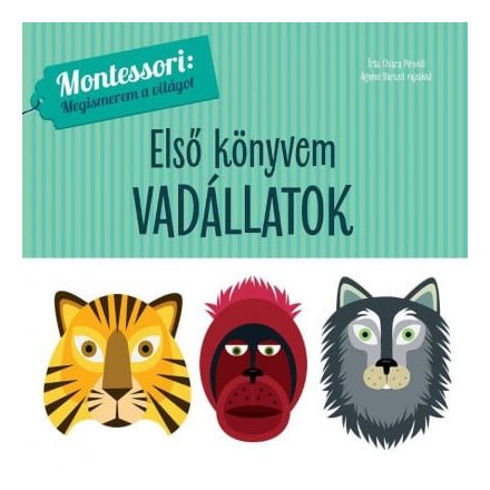 Első könyvem - Vadállatok - Montessori: Megismerem a világot