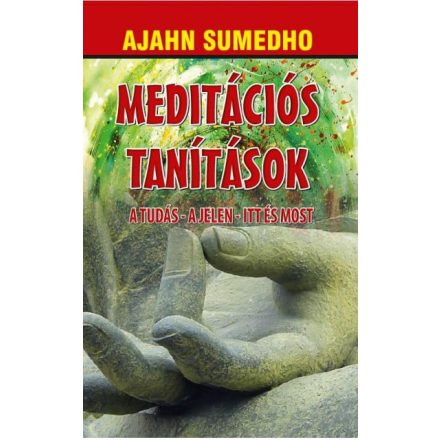 Meditációs tanítások - A tudás - A jelen - Itt és most