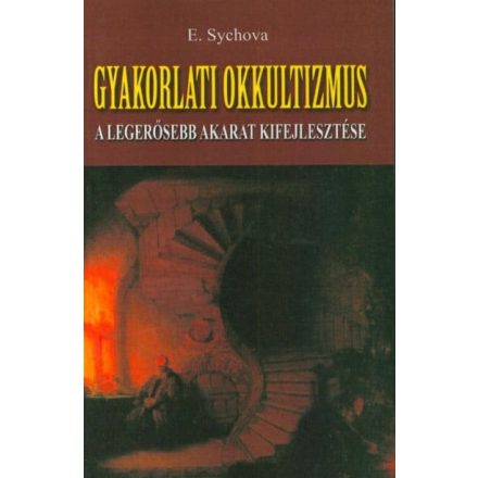 Gyakorlati okkultizmus - A legerősebb akarat kifejlesztése