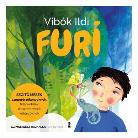 Furi - Segítő mesék szuperérzékenyeknek, félénkeknek és szeretnivaló különcöknek