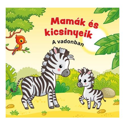 Mamák és kicsinyeik - A vadonban