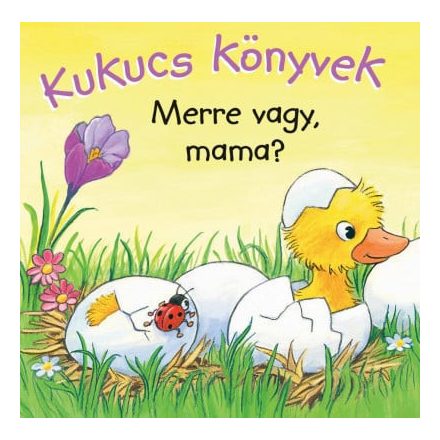 Kukucs könyvek - Merre vagy, mama?