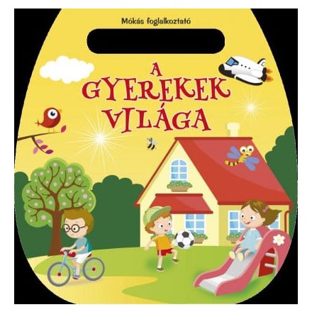 Mókás foglalkoztató - A gyerekek világa