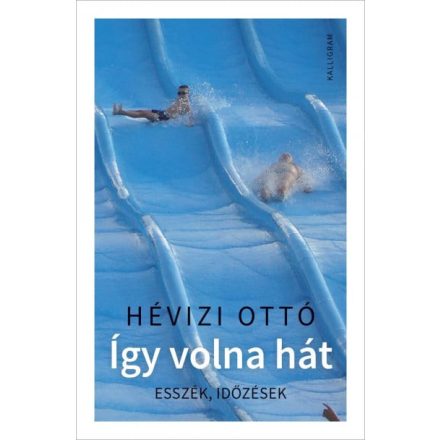 Így volna hát - Esszék, időzések