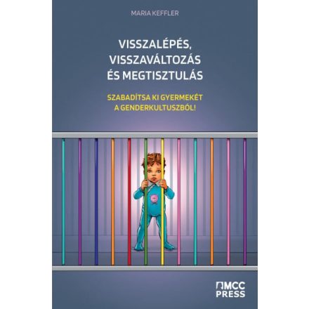 Visszalépés, visszaváltozás és megtisztulás - Szabadítsa ki gyermekét a genderkultuszból