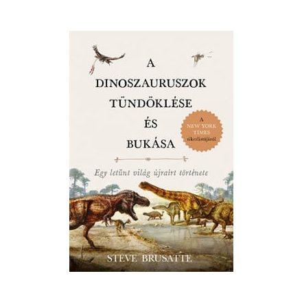 A dinoszauruszok tündöklése és bukása