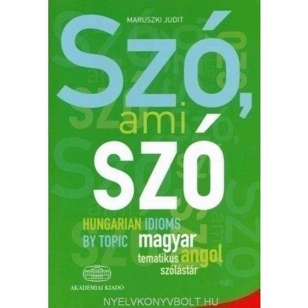 Szó, ami szó - Hungarian idioms by topic - Magyar-angol tematikus szólástár