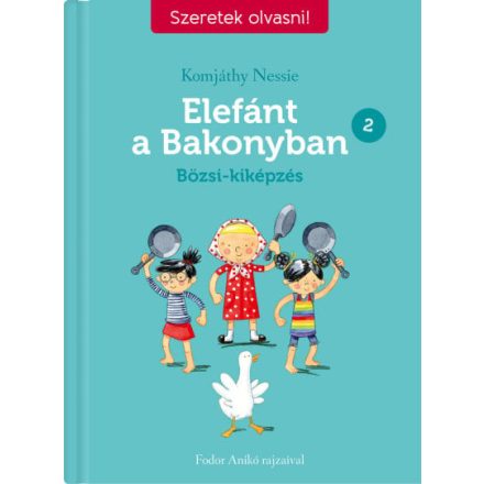 Elefánt a Bakonyban 2. - Bözsi-kiképzés - Szeretek olvasni!