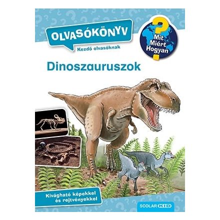 Dinoszauruszok - Mit? Miért? Hogyan? Olvasókönyv 2.