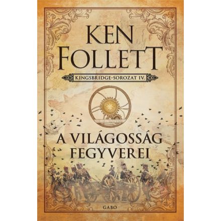 A világosság fegyverei - Kingsbridge-sorozat IV.