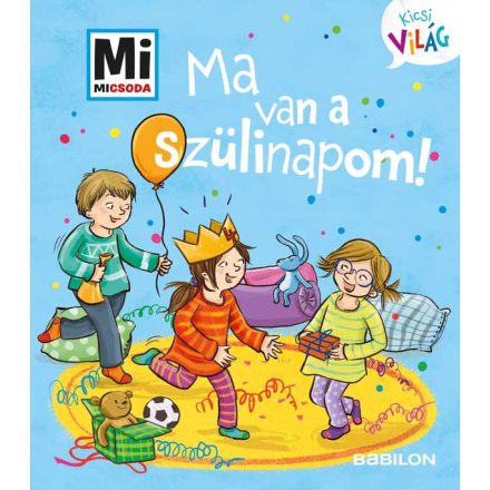 Mi MICSODA Kicsi világ 5. – Ma van a szülinapom!