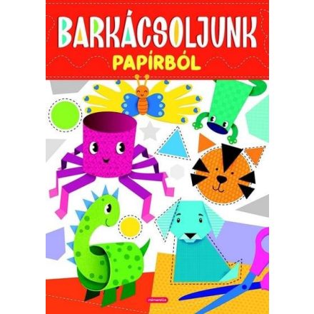 Barkácsoljunk papírból